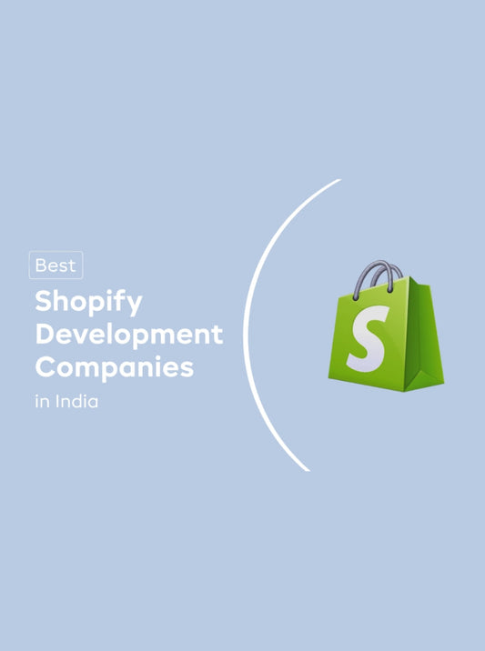 Top Shopify Development Companies in India (2026): Best Shopify Agencies for Ecommerce Growth